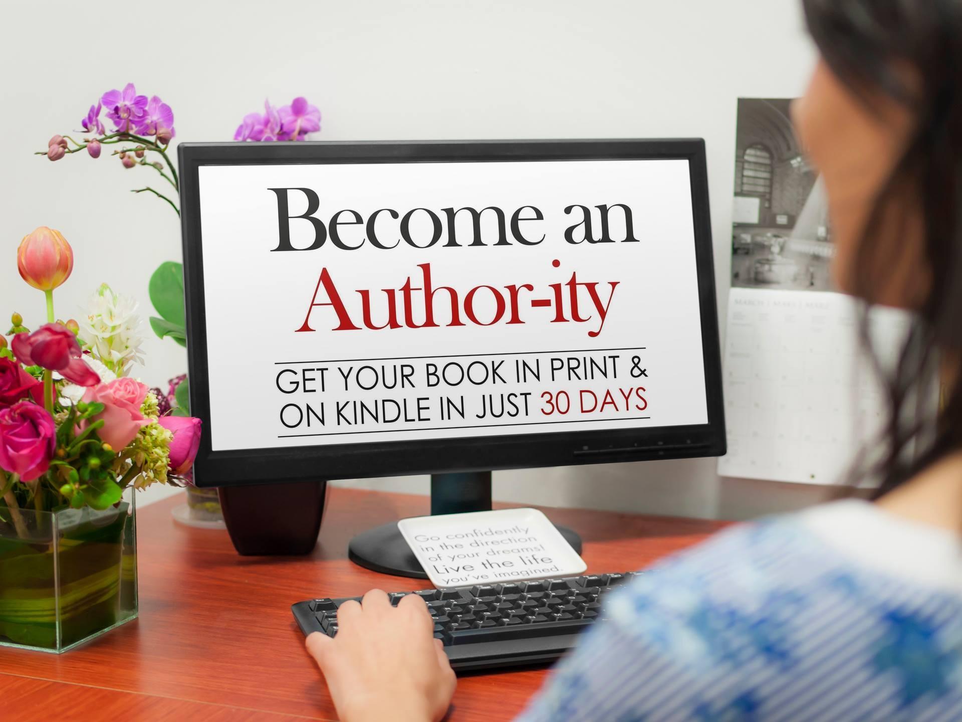 Authority: Get Your Book in Print & on Kindle in Just 30 Days